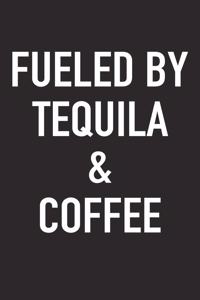 Fueled by Tequila and Coffee