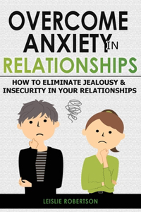 Overcome Anxiety in Relationships