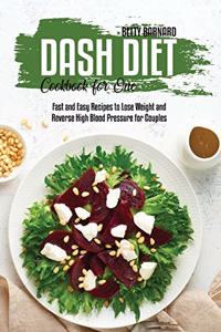 Dash Diet Cookbook for One: Fast and Easy Recipes to Lose Weight and Reverse High Blood Pressure for Couples