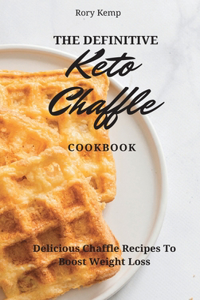 Definitive KETO Chaffle Cookbook