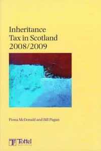 Inheritance Tax in Scotland (2008-2009): Tax Annual (Inheritance Tax in Scotland: Tax Annual)