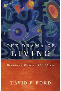 The Drama of Living: Becoming Wise in the Spirit
