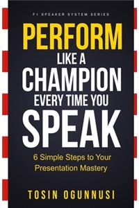 Perform Like A Champion Every Time You Speak