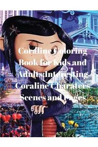 Coraline Coloring Book for Kids and Adults: Interesting Coraline Charaters Scenes and Pages: Interesting Coraline Charaters Scenes and Pages