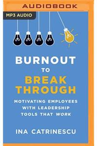 Burnout to Breakthrough