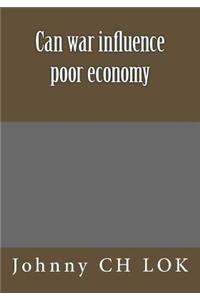 Can war influence poor economy