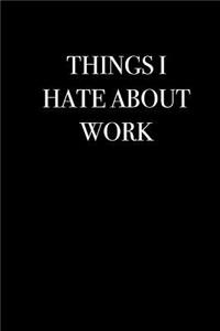 Things I Hate About Work