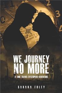 We Journey No More