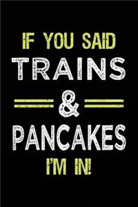 If You Said Trains & Pancakes I'm In