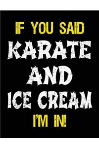If You Said Karate And Ice Cream I'm In
