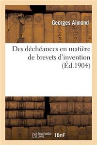 Des Déchéances En Matière de Brevets d'Invention