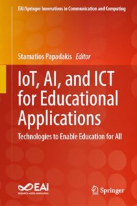 IoT, AI, and ICT for Educational Applications