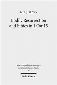 Bodily Resurrection and Ethics in 1 Cor 15
