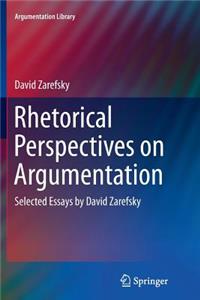 Rhetorical Perspectives on Argumentation