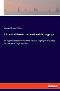 Practical Grammar of the Sanskrit Language