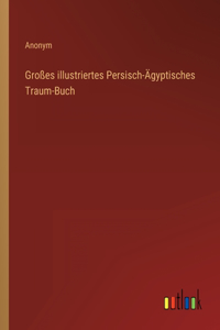 Großes illustriertes Persisch-Ägyptisches Traum-Buch