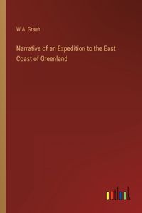 Narrative of an Expedition to the East Coast of Greenland