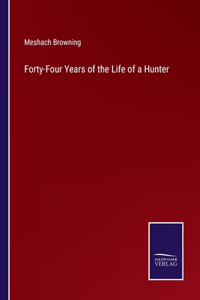 Forty-Four Years of the Life of a Hunter