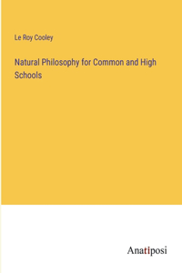 Natural Philosophy for Common and High Schools