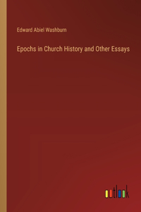 Epochs in Church History and Other Essays