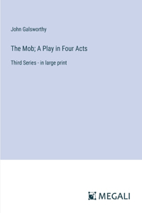 Mob; A Play in Four Acts