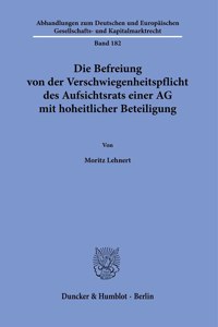 Die Befreiung Von Der Verschwiegenheitspflicht Des Aufsichtsrats Einer AG Mit Hoheitlicher Beteiligung