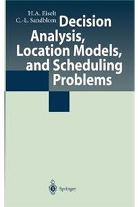 Decision Analysis, Location Models, and Scheduling Problems