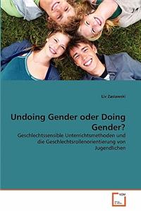 Undoing Gender oder Doing Gender?