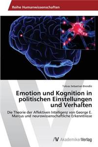 Emotion Und Kognition in Politischen Einstellungen Und Verhalten