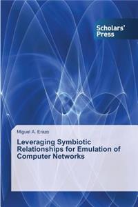 Leveraging Symbiotic Relationships for Emulation of Computer Networks