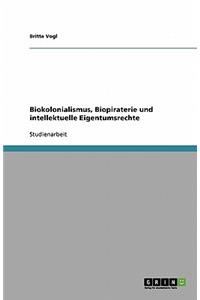 Biokolonialismus, Biopiraterie und intellektuelle Eigentumsrechte