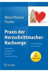 Praxis Der Herzschrittmacher-Nachsorge: Grundlagen, Funktionen, Kontrolle, Optimierung, Troubleshooting