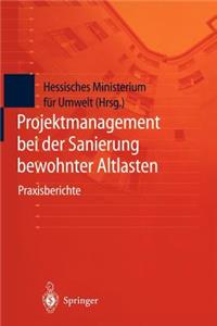 Projektmanagement Bei Der Sanierung Bewohnter Altlasten: Praxisberichte Der Tagung Bewohnte Altlasten II Vom 21. Und 22. Januar 1998 in Der Kongreßhalle Gießen