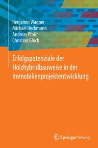 Erfolgspotenziale Der Holzhybridbauweise in Der Immobilienprojektentwicklung