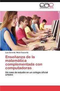 Ensenanza de La Matematica Complementada Con Computadoras