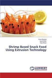 Shrimp Based Snack Food Using Extrusion Technology