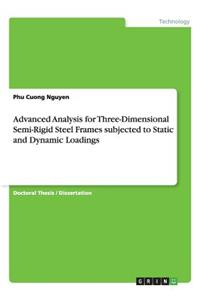 Advanced Analysis for Three-Dimensional Semi-Rigid Steel Frames subjected to Static and Dynamic Loadings