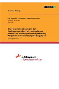 Die Folgenorientierung in der Rechtswissenschaft als methodisches Paradoxon. Fallbeispiel Nichtigerklärung Allgemeiner Versicherungsbedingungen