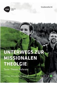 Unterwegs zur missionalen Theologie. Texte. Thesen. Referate
