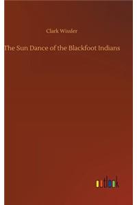 The Sun Dance of the Blackfoot Indians