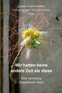 Wir hatten keine andere Zeit als diese