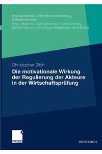 Die motivationale Wirkung der Regulierung der Akteure in der Wirtschaftsprüfung