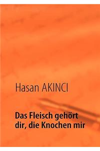 Fleisch gehört dir, die Knochen mir