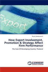 How Export Involvement, Promotion & Strategy Affect Firm Performance