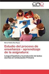 Estudio del Proceso de Ensenanza - Aprendizaje de La Asignatura