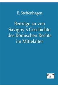 Beiträge zu von Savigny´s Geschichte des Römischen Rechts im Mittelalter