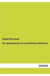 Die Spekulationen im neuzeitlichen Städtebau