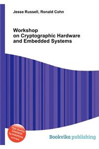 Workshop on Cryptographic Hardware and Embedded Systems