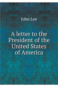 A letter to the President of the United States of America