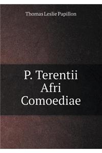 P. Terentii Afri Comoediae